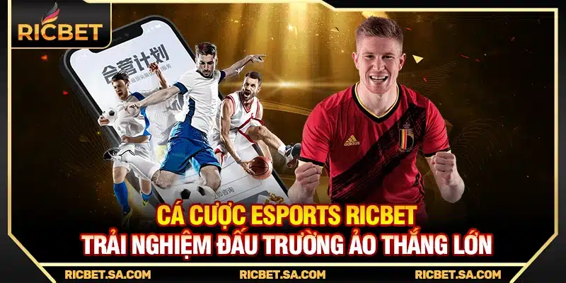 Cá Cược Esports Ricbet – Trải Nghiệm Đấu Trường Ảo Thắng Lớn