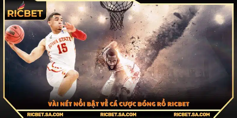 Giới thiệu các ưu điểm khi tham gia cá cược bóng rổ Ricbet