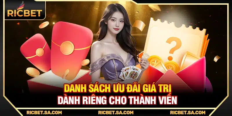 Danh sách ưu đãi giá trị dành riêng cho thành viên 