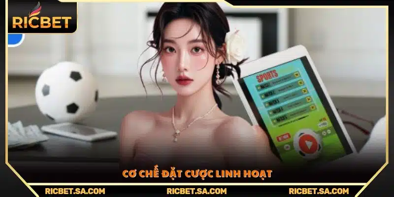Cơ chế cá cược đa dạng giúp người chơi dễ dàng lựa chọn